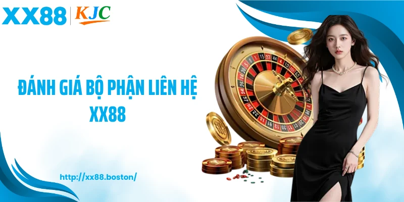 Đánh giá bộ phận liên hệ XX88